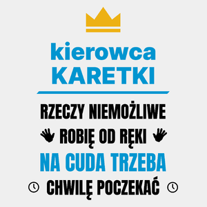 Kierowca Karetki Rzeczy Niemożliwe Robię Od Ręki - Męska Koszulka Biała