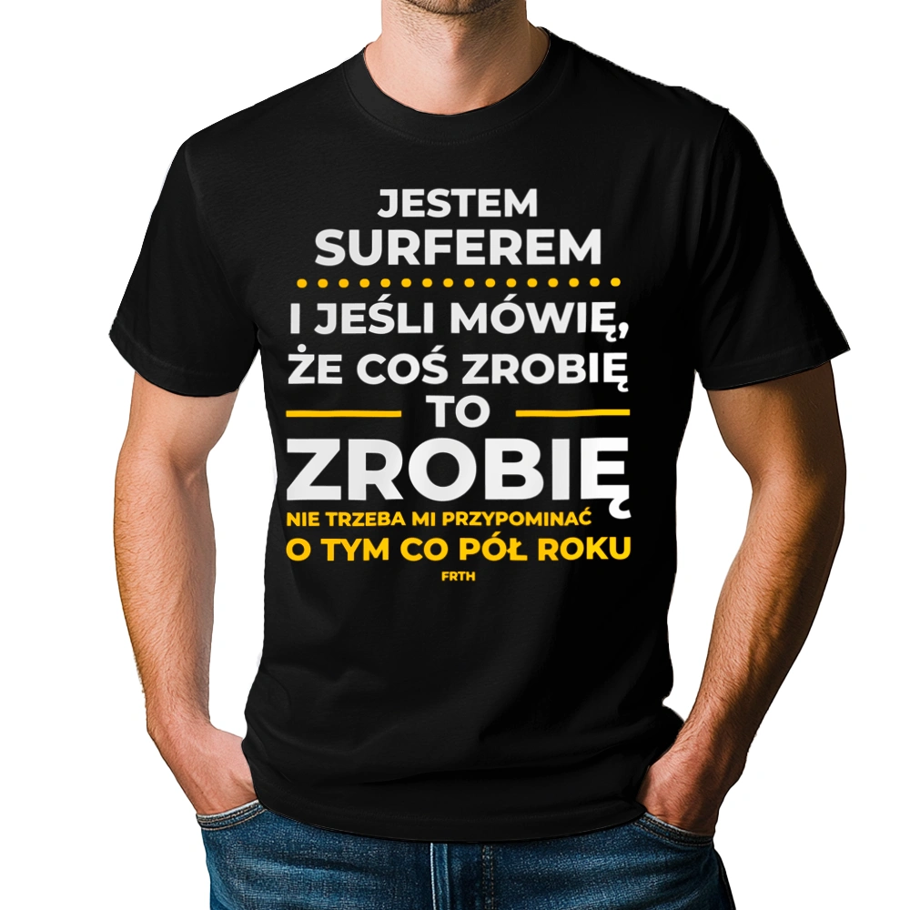 Jeśli Surfer Mówi Że Zrobi, To Zrobi - Męska Koszulka Czarna