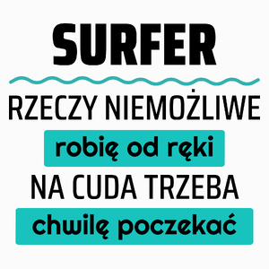 Surfer - Rzeczy Niemożliwe Robię Od Ręki - Na Cuda Trzeba Chwilę Poczekać - Poduszka Biała