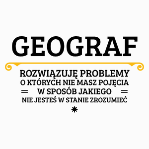 Geograf - Rozwiązuje Problemy O Których Nie Masz Pojęcia - Poduszka Biała