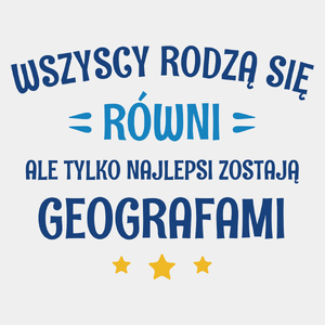 Tylko Najlepsi Zostają Geografami - Męska Koszulka Biała