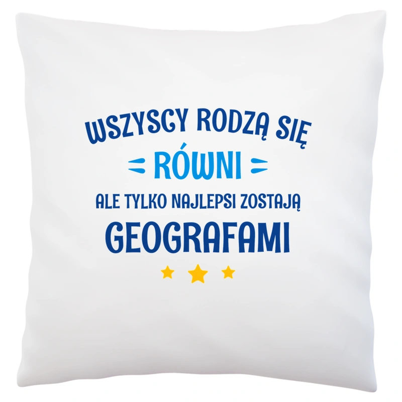 Tylko Najlepsi Zostają Geografami - Poduszka Biała