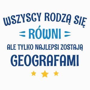 Tylko Najlepsi Zostają Geografami - Poduszka Biała