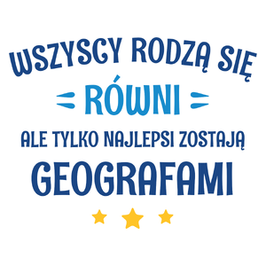 Tylko Najlepsi Zostają Geografami - Kubek Biały