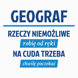 Geograf - Rzeczy Niemożliwe Robię Od Ręki - Na Cuda Trzeba Chwilę Poczekać - Poduszka Biała