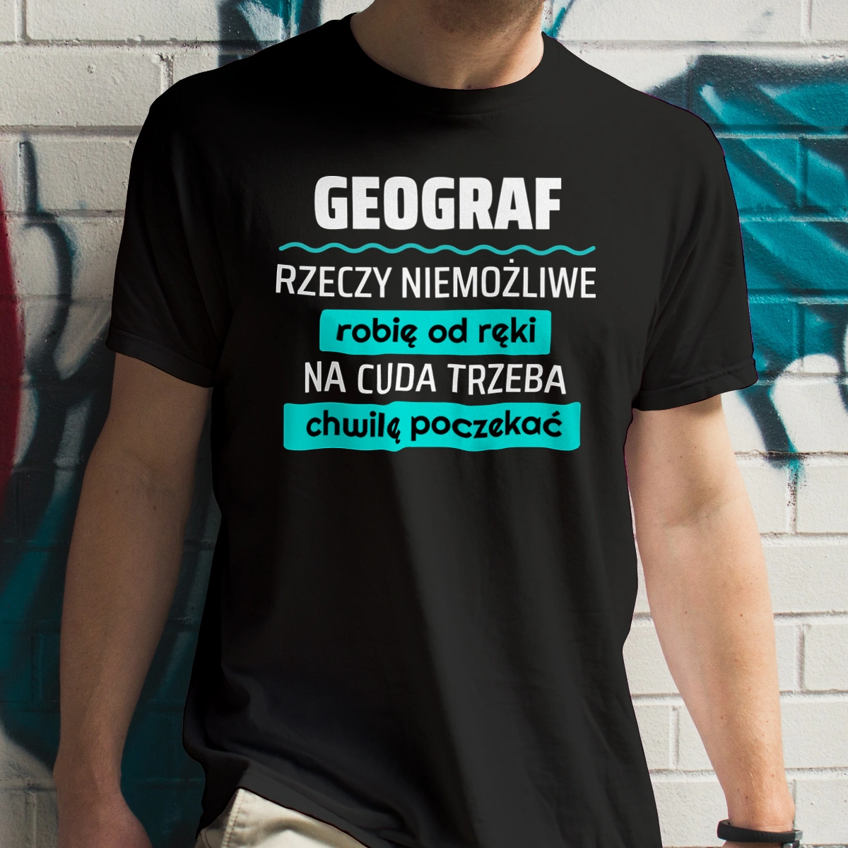 Geograf - Rzeczy Niemożliwe Robię Od Ręki - Na Cuda Trzeba Chwilę Poczekać - Męska Koszulka Czarna