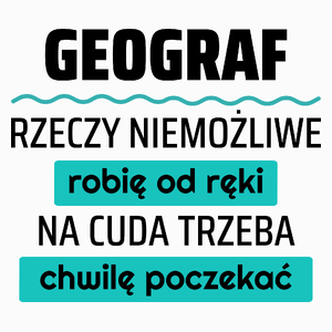 Geograf - Rzeczy Niemożliwe Robię Od Ręki - Na Cuda Trzeba Chwilę Poczekać - Poduszka Biała