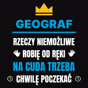 Geograf Rzeczy Niemożliwe Robię Od Ręki - Męska Koszulka Czarna