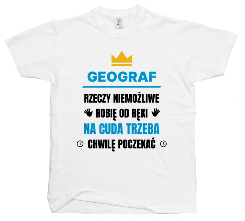 Geograf Rzeczy Niemożliwe Robię Od Ręki - Męska Koszulka Biała