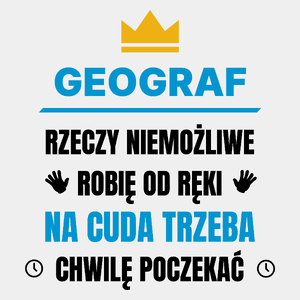 Geograf Rzeczy Niemożliwe Robię Od Ręki - Męska Koszulka Biała