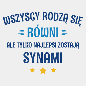 Tylko Najlepsi Zostają Synami - Męska Koszulka Biała