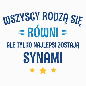 Tylko Najlepsi Zostają Synami - Poduszka Biała