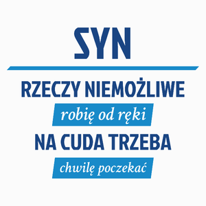 Syn - Rzeczy Niemożliwe Robię Od Ręki - Na Cuda Trzeba Chwilę Poczekać - Poduszka Biała