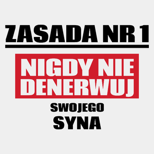 Zasada Nr 1 - Nigdy Nie Denerwuj Swojego Syna - Męska Koszulka Biała