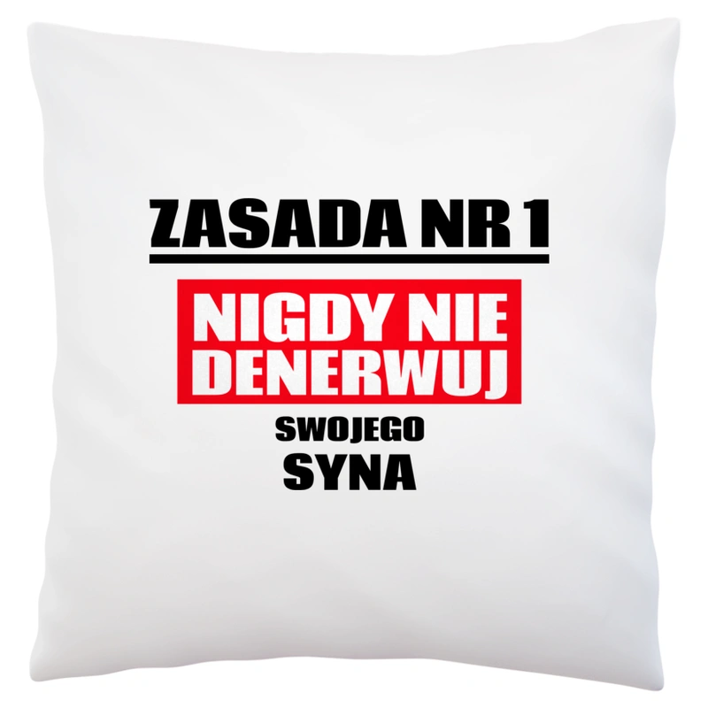 Zasada Nr 1 - Nigdy Nie Denerwuj Swojego Syna - Poduszka Biała