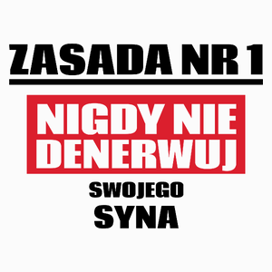 Zasada Nr 1 - Nigdy Nie Denerwuj Swojego Syna - Poduszka Biała