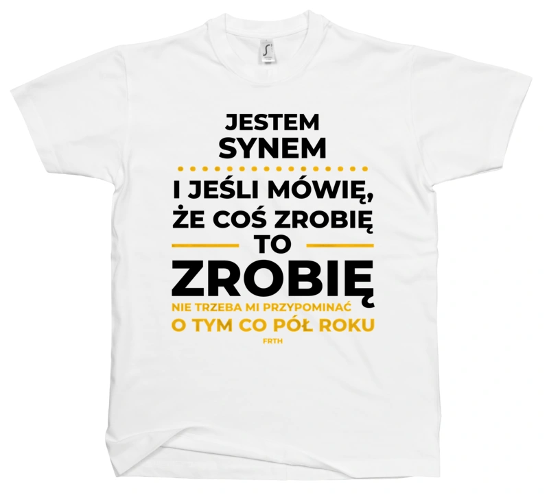 Jeśli Syn Mówi Że Zrobi, To Zrobi - Męska Koszulka Biała