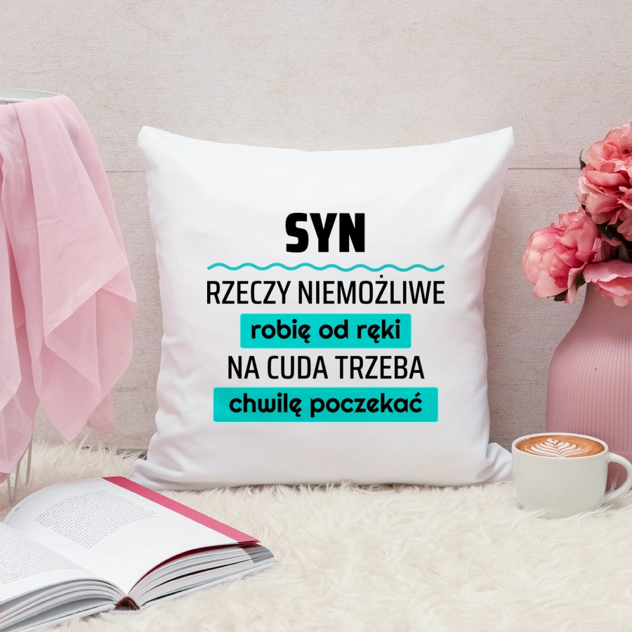 Syn - Rzeczy Niemożliwe Robię Od Ręki - Na Cuda Trzeba Chwilę Poczekać - Poduszka Biała