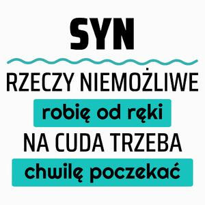 Syn - Rzeczy Niemożliwe Robię Od Ręki - Na Cuda Trzeba Chwilę Poczekać - Poduszka Biała