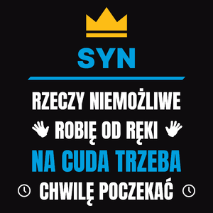 Syn Rzeczy Niemożliwe Robię Od Ręki - Męska Koszulka Czarna