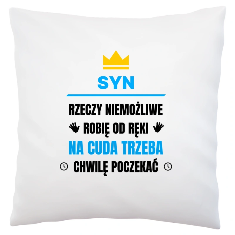 Syn Rzeczy Niemożliwe Robię Od Ręki - Poduszka Biała