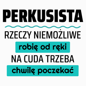 Perkusista - Rzeczy Niemożliwe Robię Od Ręki - Na Cuda Trzeba Chwilę Poczekać - Poduszka Biała