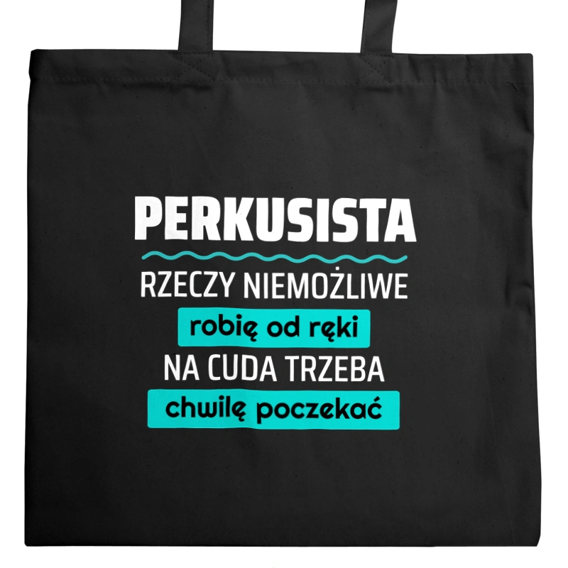 Perkusista - Rzeczy Niemożliwe Robię Od Ręki - Na Cuda Trzeba Chwilę Poczekać - Torba Na Zakupy Czarna