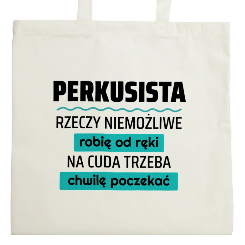 Perkusista - Rzeczy Niemożliwe Robię Od Ręki - Na Cuda Trzeba Chwilę Poczekać - Torba Na Zakupy Natural