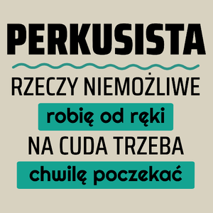 Perkusista - Rzeczy Niemożliwe Robię Od Ręki - Na Cuda Trzeba Chwilę Poczekać - Torba Na Zakupy Natural