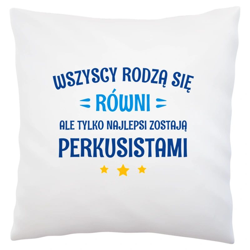 Tylko Najlepsi Zostają Perkusistami - Poduszka Biała