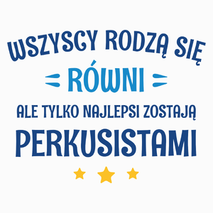 Tylko Najlepsi Zostają Perkusistami - Poduszka Biała