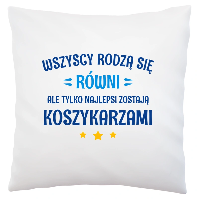 Tylko Najlepsi Zostają Koszykarzami - Poduszka Biała