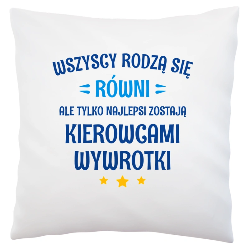 Tylko Najlepsi Zostają Kierowcami Wywrotki - Poduszka Biała