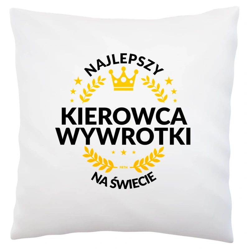 Najlepszy Kierowca Wywrotki Na Świecie - Poduszka Biała