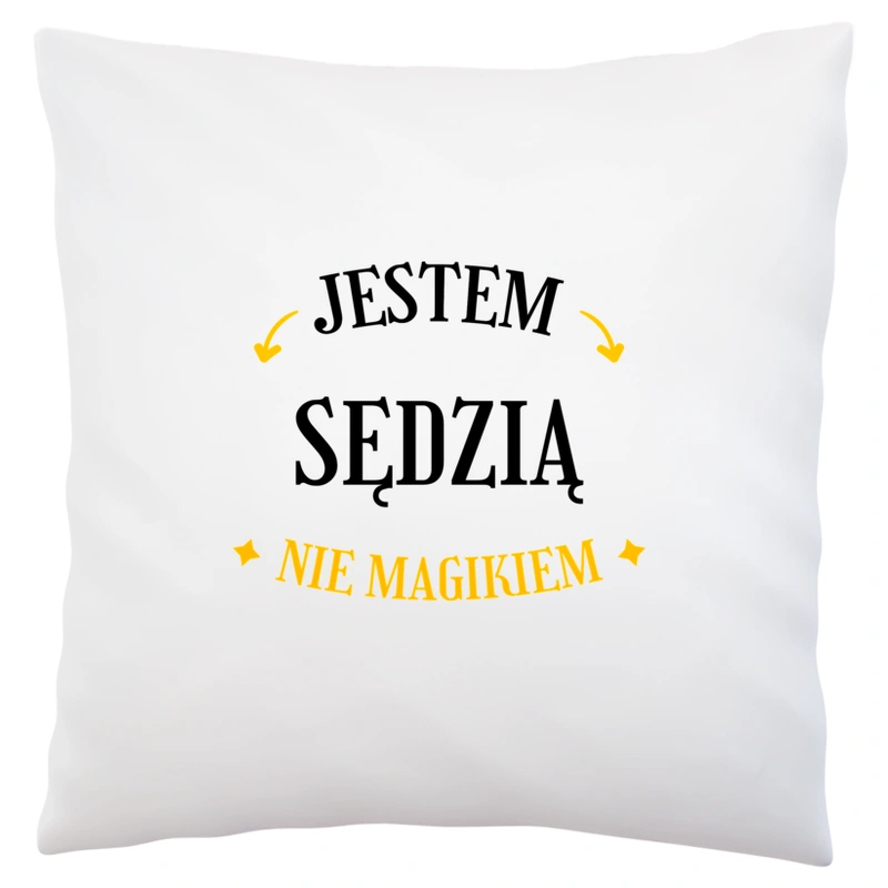 Jestem Sędzią Nie Magikiem - Poduszka Biała