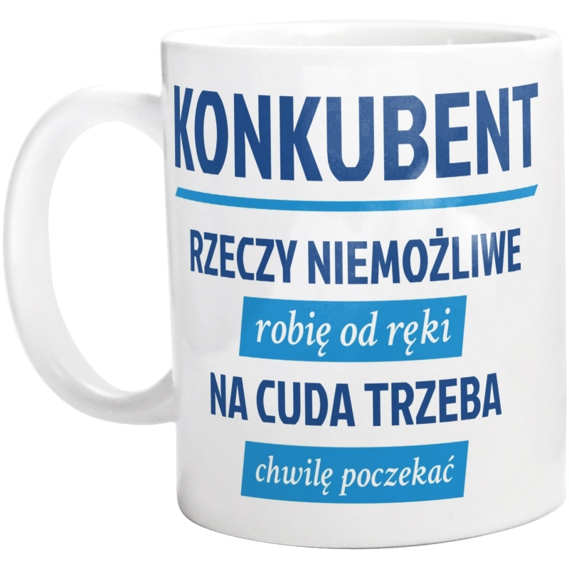 Konkubent - Rzeczy Niemożliwe Robię Od Ręki - Na Cuda Trzeba Chwilę Poczekać - Kubek Biały