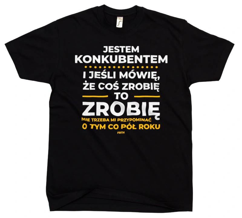 Jeśli Konkubent Mówi Że Zrobi, To Zrobi - Męska Koszulka Czarna