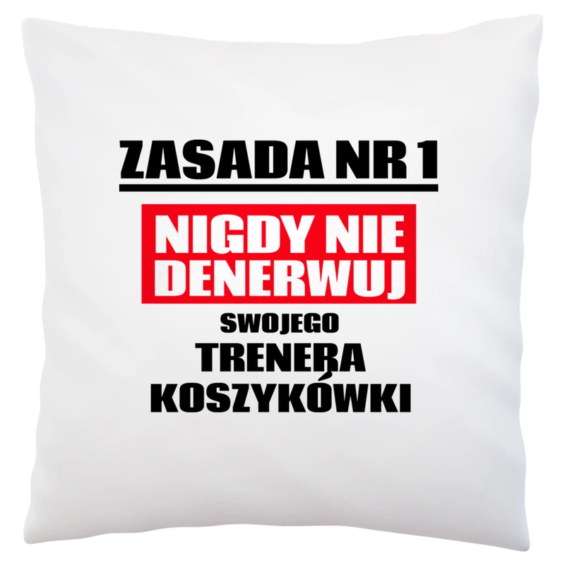 Zasada Nr 1 - Nigdy Nie Denerwuj Swojego Trenera Koszykówki - Poduszka Biała