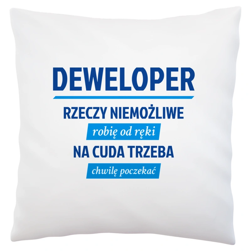 Deweloper - Rzeczy Niemożliwe Robię Od Ręki - Na Cuda Trzeba Chwilę Poczekać - Poduszka Biała