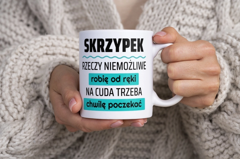 Skrzypek - Rzeczy Niemożliwe Robię Od Ręki - Na Cuda Trzeba Chwilę Poczekać - Kubek Biały