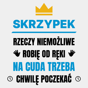 Skrzypek Rzeczy Niemożliwe Robię Od Ręki - Męska Koszulka Biała