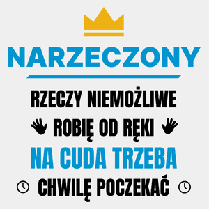 Narzeczony Rzeczy Niemożliwe Robię Od Ręki - Męska Koszulka Biała