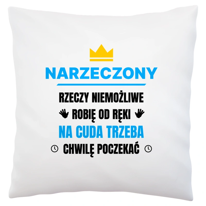 Narzeczony Rzeczy Niemożliwe Robię Od Ręki - Poduszka Biała