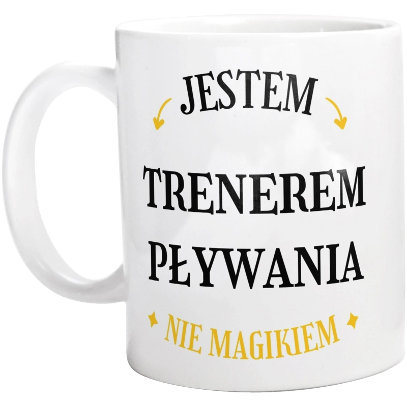 Jestem Trenerem Pływania Nie Magikiem - Kubek Biały