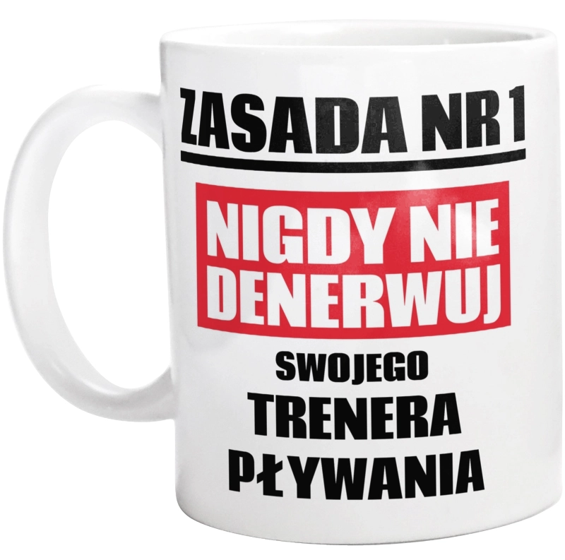 Zasada Nr 1 - Nigdy Nie Denerwuj Swojego Trenera Pływania - Kubek Biały