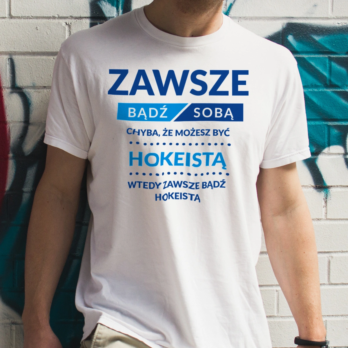 Zawsze Bądź Sobą, Chyba Że Możesz Być Hokeistą - Męska Koszulka Biała