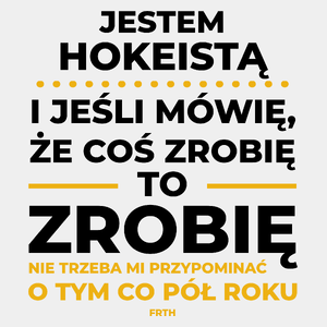 Jeśli Hokeista Mówi Że Zrobi, To Zrobi - Męska Koszulka Biała