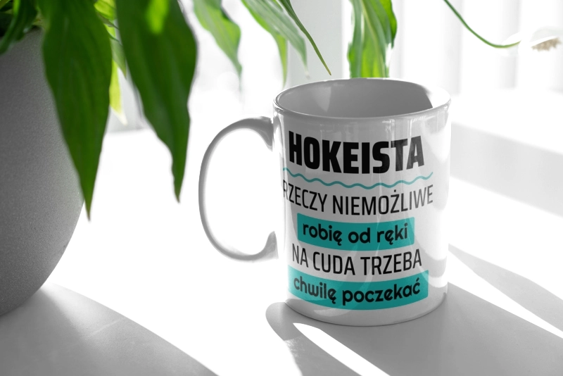 Hokeista - Rzeczy Niemożliwe Robię Od Ręki - Na Cuda Trzeba Chwilę Poczekać - Kubek Biały