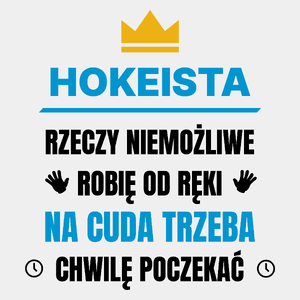 Hokeista Rzeczy Niemożliwe Robię Od Ręki - Męska Koszulka Biała