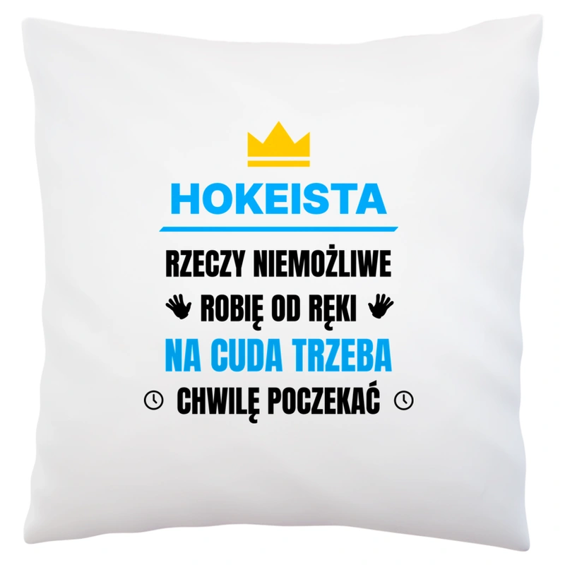 Hokeista Rzeczy Niemożliwe Robię Od Ręki - Poduszka Biała